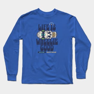 Life is Wheelie Good for Skateboarders Long Sleeve T-Shirt